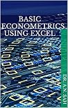 Basic Econometrics Using Excel (Econometrics Series Book 2)
