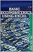 Basic Econometrics Using Excel (Econometrics Series Book 2)