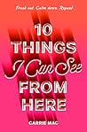 10 Things I Can See from Here by Carrie Mac