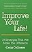 Improve Your Life: 21 Strat...