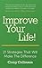 Improve Your Life: 21 Strategies That Will Make The Difference
