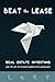 Beat the Lease: Real Estate Investing and the Art of Folding Burden into Abundance