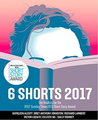 Six Shorts 2017: The finalists for the 2017 Sunday Times EFG Short Story Award (Kindle Edition)