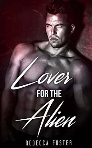 Lover For The Alien (Kindle Edition)
