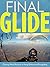 Final Glide: Chasing World Records in Hang Gliding and Paragliding