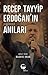 Recep Tayyip Erdoğan’ın Yazılmamış Anıları