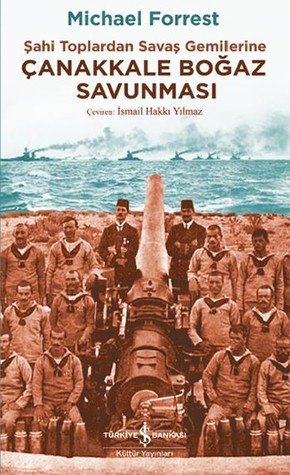 Çanakkale Boğaz Savunması: Şahi Toplardan Savaş Gemilerine (Paperback)