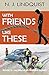 With Friends Like These (Th...