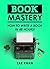 Book Mastery: How To Write A Book In 48 Hours