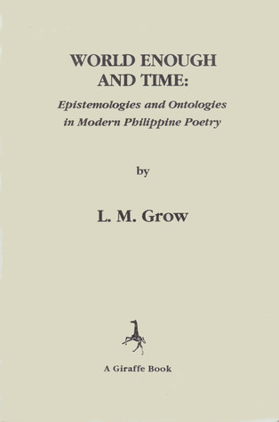 World Enough and Time: Epistemologies and Ontologies in Modern Philippine Poetry
