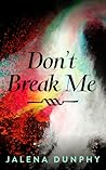 Don't Break Me (The Don't Series #1) Don't Break Me (The Don't Series #1)
