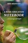A Home Education Notebook by Ross Mountney