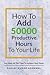 How To Add 50000 Productive Hours To Your Life