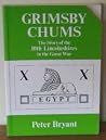 Grimsby Chums: The Story of the 10th Lincolnshires in the Great War