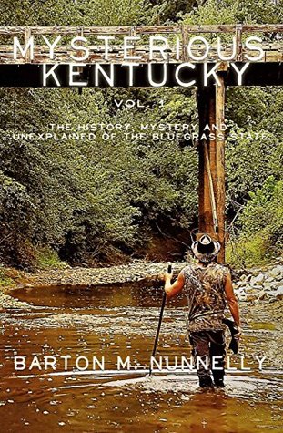 Mysterious Kentucky: The History, Mystery and Unexplained of the Bluegrass State (Kindle Edition)