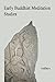 Early Buddhist Meditation Studies