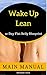 Wake Up Lean: 10-Day Flat Belly Blueprint