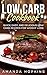 Low Carb Cookbook: Quick, E...