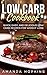 Low Carb Cookbook: Quick, Easy, and Delicious Low Carb Recipes for Weight Loss