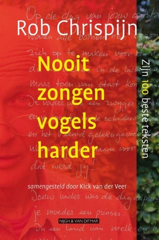 Nooit zongen vogels harder. Zijn 100 beste teksten (Paperback)