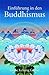 Einführung in den Buddhismus: Eine Erklärung der buddhistischen Lebensweise