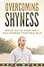 Overcoming Shyness: Break Out of Your Shell and Express Your True Self