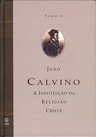 A Instituição da Religião Cristã – Tomo 1 (Kindle Edition)
