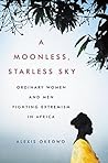 A Moonless, Starless Sky by Alexis Okeowo