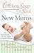 Chicken Soup for the Soul: New Moms: 101 Inspirational Stories of Joy, Love, and Wonder