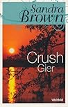 Crush - Gier by Sandra       Brown