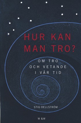 Hur kan man tro?: om tro och vetande i vår tid (Hardcover)
