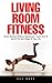 Living Room Fitness: Home W...