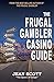 The Frugal Gambler Casino G...