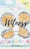 Witness: One Woman’s Story from Human Trafficking to Freedom Witness: One Woman’s Story from Human Trafficking to Freedom