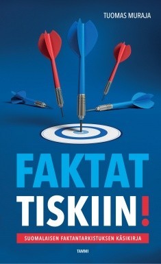 Faktat tiskiin! – Suomalaisen faktantarkistuksen käsikirja (Hardcover)