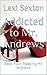 Addicted to Mr. Andrews: Book Four: Pleasing Mr. Andrews