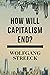 How Will Capitalism End? Es...