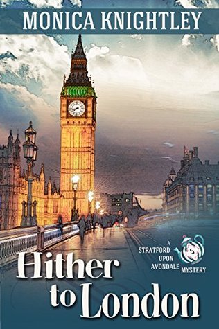 Hither to London: A Stratford Upon Avondale Mystery (The Stratford Upon Avondale Mysteries Book 5)