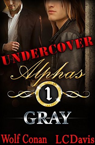 Gray (Undercover Alphas, #1)