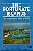 The Fortunate Islands: The Story of the Isles of Scilly
