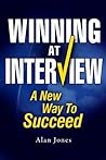 Winning At Interview: A New Way To Succeed - 2017 edition