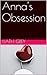 Anna's Obsession by Liath Grey