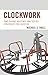 Clockwork: Time-Saving Routines and Tested Strategies for Success
