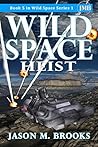 Wild Space: Heist (Wild Space Series 1 Book 5)