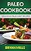 Paleo Cookbook: Delicious Paleo Diet Recipes