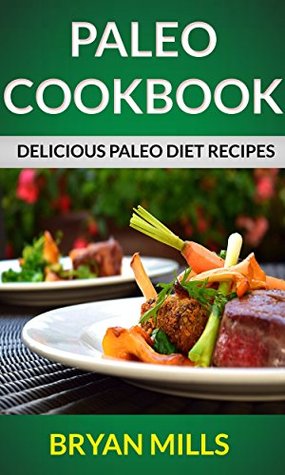 Paleo Cookbook: Delicious Paleo Diet Recipes (Kindle Edition)