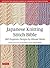 Japanese Knitting Stitch Bible: 260 Exquisite Designs
