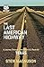 The Last American Highway: ...