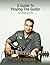 A Guide to Playing the Guitar by Dyce Kimura
