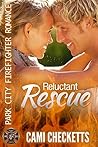 Reluctant Rescue by Cami Checketts Reluctant Rescue by Cami Checketts